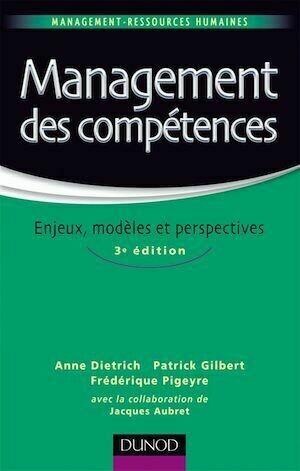 Management des compétences - Anne Dietrich, Frédérique Pigeyre, Patrick Gilbert, Jacques Aubret - Dunod