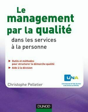 Le management par la qualité dans les services à la personne - Christophe Pelletier, UNA UNA - Dunod