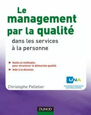 Le management par la qualité dans les services à la personne - Christophe Pelletier,  UNA - Dunod