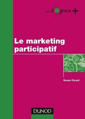 Le marketing participatif - Ronan Divard - Dunod