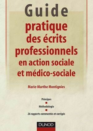 Guide pratique des écrits professionnels en action sociale et médico-sociale - Marie-Marthe Montignies - Dunod
