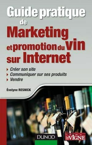 Guide pratique de marketing et promotion du vin sur Internet - Evelyne Resnick - Dunod