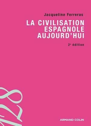 La civilisation espagnole d'aujourd'hui - Jacqueline Ferreras - Armand Colin