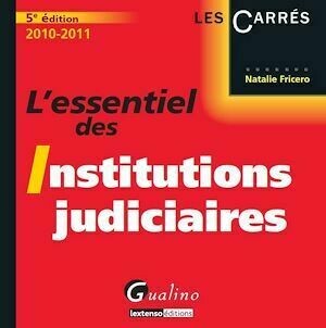 L'essentiel des Institutions judiciaires - 5e édition - Natalie Fricero - Gualino Editeur