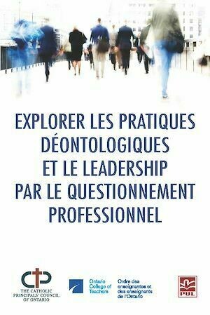 Explorer les pratiques déontologiques et le leadership par le questionnement professionnel - Déirdre Smith - Presses de l'Université Laval