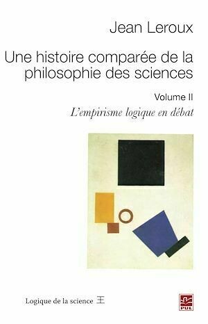 Une histoire comparée de la philosophie des sciences 2 - Jean Jean Leroux - PUL Diffusion