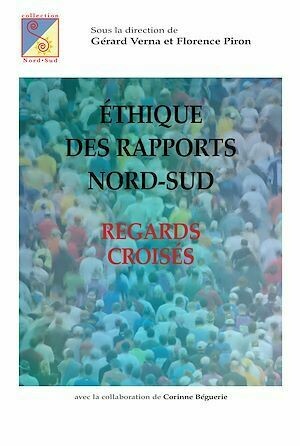 Éthique des rapports nord-sud : Regards croisés - Gérard Verna, Florence Piron - PUL Diffusion