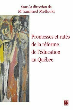 Promesses et ratés de la réforme de l'éducation au Québec - M'hammed M'hammed Mellouki, M'hammed Mellouki - PUL Diffusion