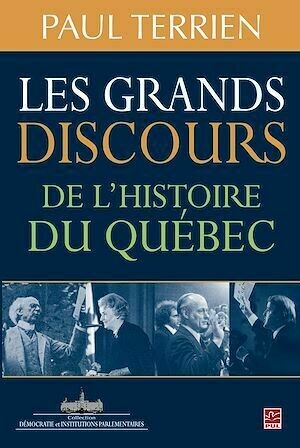 Les grands discours de l'histoire du Québec - Paul Paul Terrien - PUL Diffusion