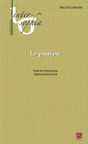 Le Pouvoir - Niklas Niklas Luhmann - Presses de l'Université Laval