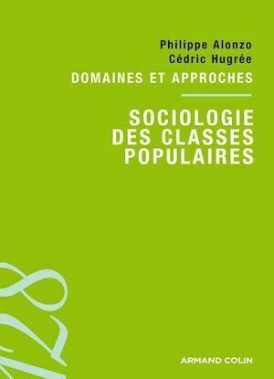 Sociologie des classes populaires - Philippe Alonzo, Cédric Hugrée - Armand Colin