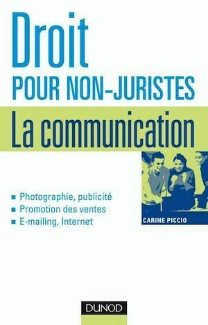 Droit pour non-juristes : la communication - Carine Piccio - Dunod