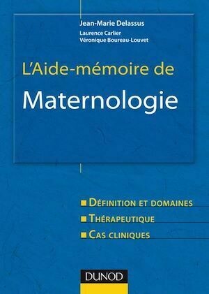 L'aide-mémoire de maternologie - Jean-Marie Delassus, Véronique Boureau-Louvet, Laurence Carlier - Dunod