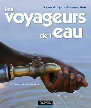 Les voyageurs de l'eau - Lionel Goujon, Gwenaël Prié - Dunod