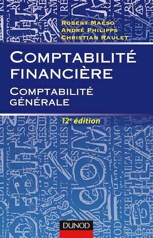 Comptabilité financière - 12e ed - Robert Maéso, Christian Raulet, André Philipps - Dunod