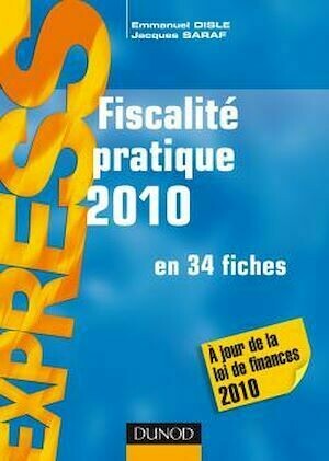 Fiscalité pratique 2010 - 15e édition - Emmanuel Disle, Jacques Saraf - Dunod