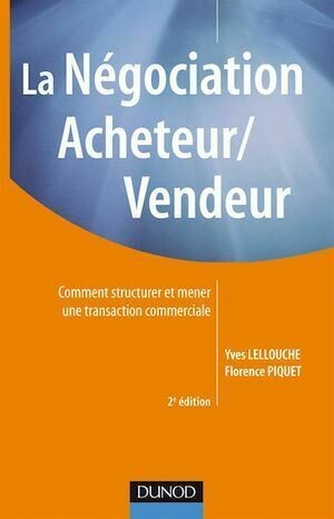La négociation acheteur/vendeur - 2e edition - Yves Lellouche, Florence Piquet - Dunod
