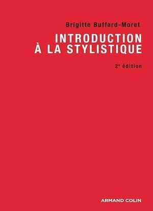 Introduction à la stylistique - Brigitte Buffard-Moret - Armand Colin
