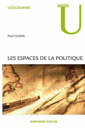 Les espaces de la politique - Paul Claval - Armand Colin