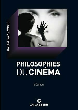 La philosophie du cinéma - Dominique Chateau - Armand Colin