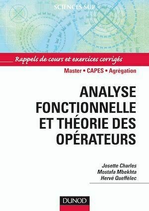 Analyse fonctionnelle et théorie des opérateurs - Josette Charles, Mostafa Mbekhta, Hervé Queffélec - Dunod