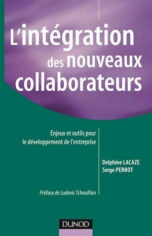 Réussir l'intégration de nouveaux collaborateurs en entreprise - Serge Perrot, Delphine Lacaze - Dunod