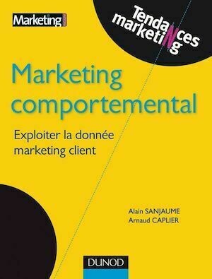 Marketing comportemental - Arnaud Caplier, Alain Sanjaume - Dunod