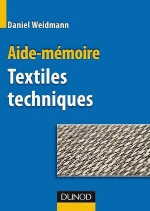 Aide-mémoire Textiles techniques - Daniel Weidmann - Dunod