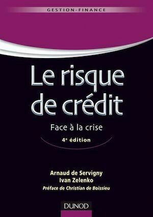 Le risque de crédit - 4e éd. - Arnaud De Servigny, Ivan Zelenko - Dunod