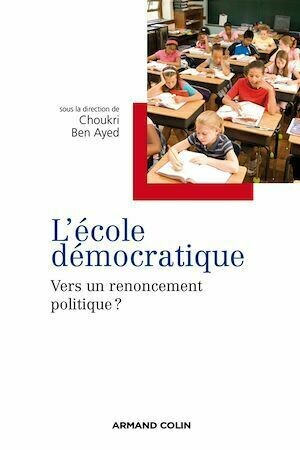 L 'école démocratique - Choukri Ben Ayed - Armand Colin