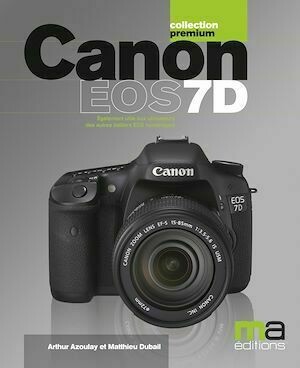 Canon eos 7D - Arthur Azoulay - MA Editions