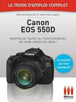 Canon EOS 550D - Le mode d'emploi complet