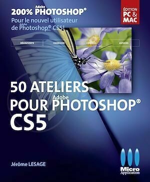 50 Ateliers pour Photoshop CS5 - Jérôme Lesage - Micro Application