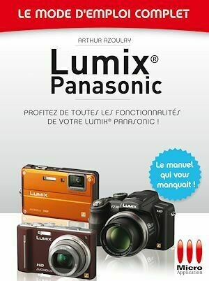 Lumix Panasonic N 23 Mode d'Emploi Complet - Arthur Azoulay - MA Editions