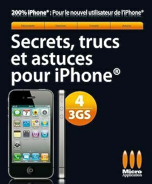 Secrets, trucs et astuces Iphone 4/3GS - Jérôme Genevray - Micro Application