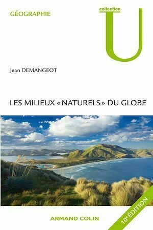 Les milieux "naturels" du globe - Jean Demangeot - Armand Colin