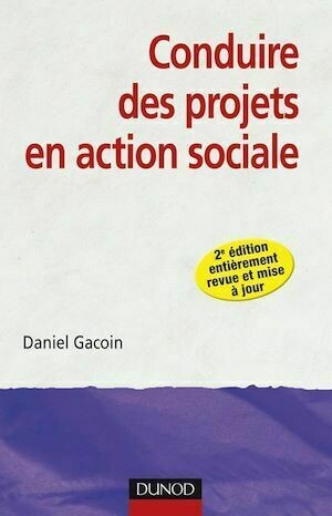 Conduire des projets en action sociale - Daniel Gacoin - Dunod