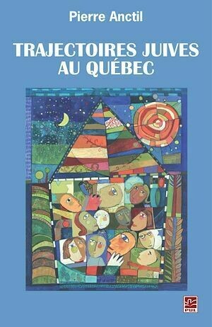 Trajectoires juives au Québec - Pierre Pierre Anctil - PUL Diffusion