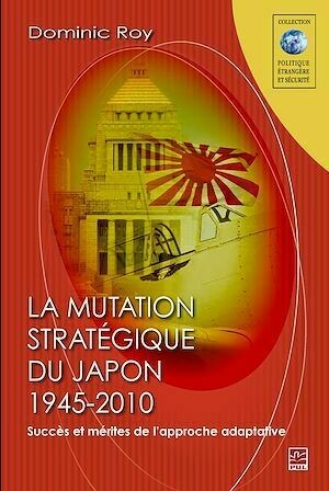Mutation stratégique du Japon1945-2010 - Dominic Dominic Roy - PUL Diffusion