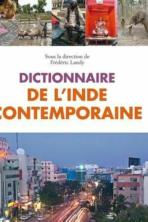Dictionnaire de l'Inde contemporaine - Frédéric Landy - Armand Colin
