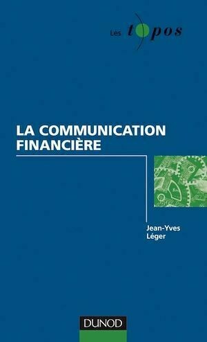 La communication financière - Jean-Yves Léger - Dunod