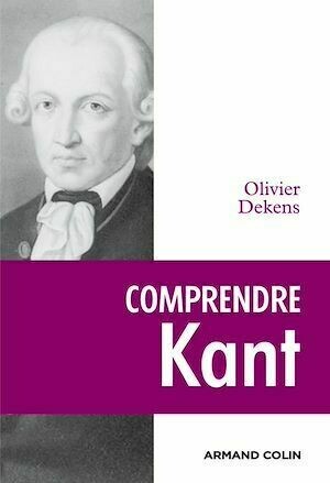Comprendre Kant - Olivier Dekens - Armand Colin