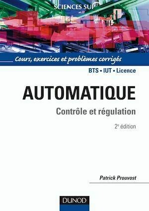 Automatique - Contrôle et régulation 2/e - Patrick Prouvost - Dunod