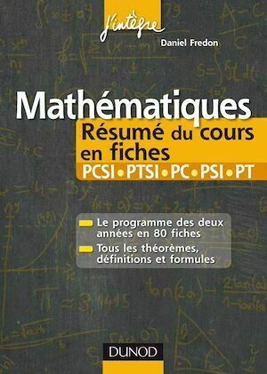 Mathématiques Résumé du cours en fiches PCSI-PTSI, PC-PSI-PT - Daniel Fredon - Dunod