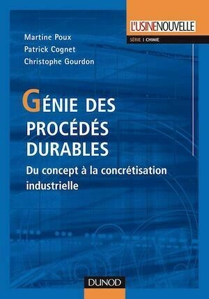 Génie des procédés durables - Christophe GOURDON, Martine Poux, Patrick Cognet - Dunod