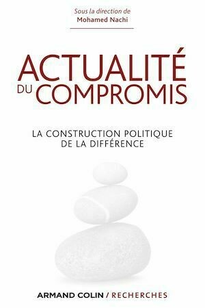 Actualité du compromis - Mohamed Nachi - Armand Colin