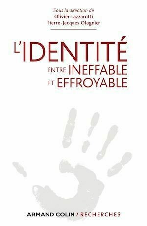 L'Identité, entre ineffable et effroyable - Olivier Lazzarotti, Pierre-Jacques Olagnier - Armand Colin