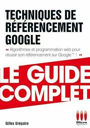 Technique de Référencement Google - Gilles Gregoire - MA Editions