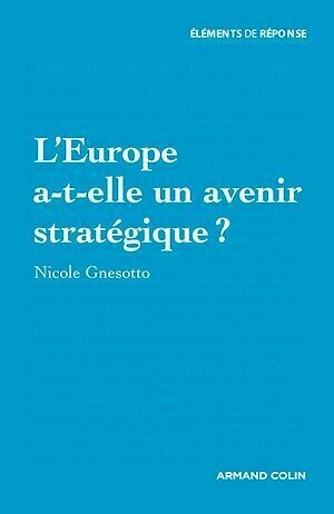 L'Europe a-t-elle un avenir stratégique ? - Nicole Gnesotto - Armand Colin