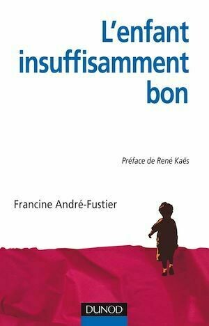 L'Enfant « insuffisamment bon » - Francine André-Fustier - Dunod